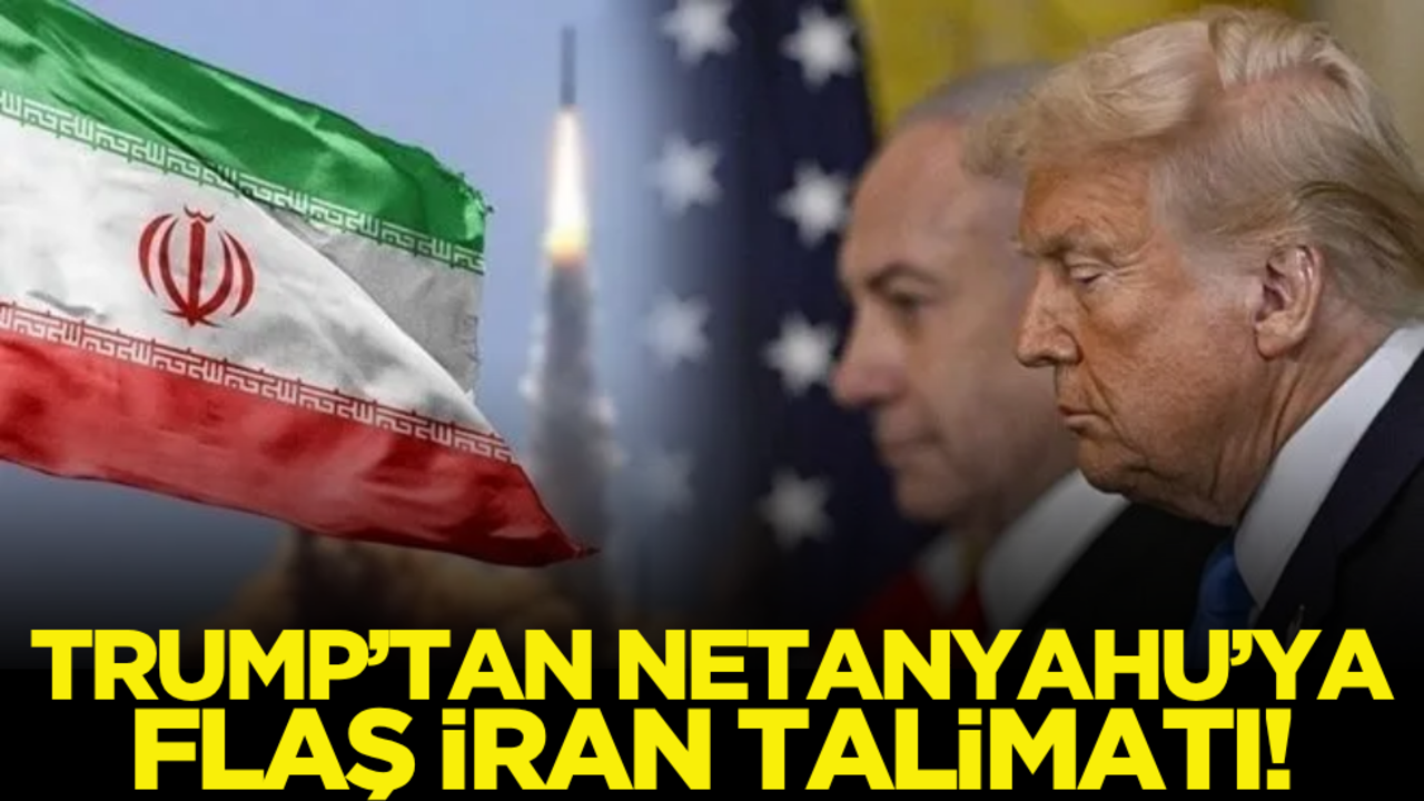Trump’tan Netanyahu’ya İran talimatı