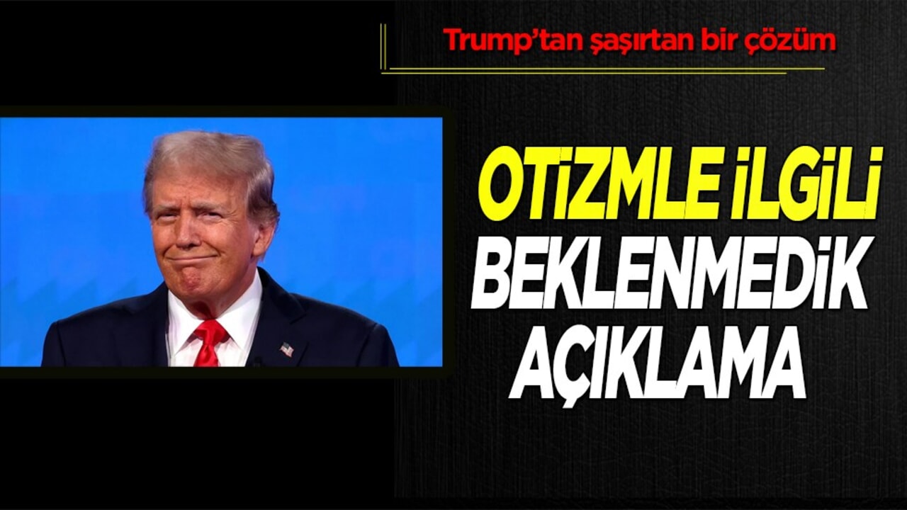 Trump'tan otizm ile ilgili beklenmedik açıklama gundem oldu! Böyle ilan etti