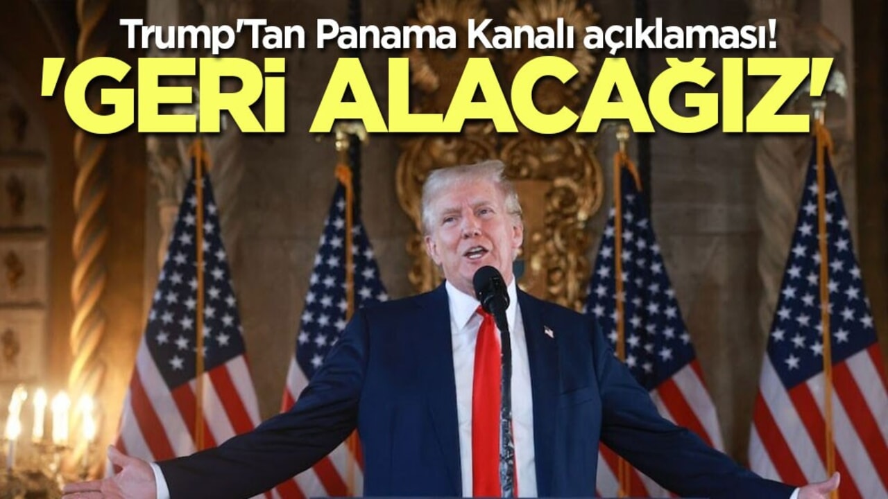 Trump'Tan Panama Kanalı açıklaması! 'Geri alacağız'