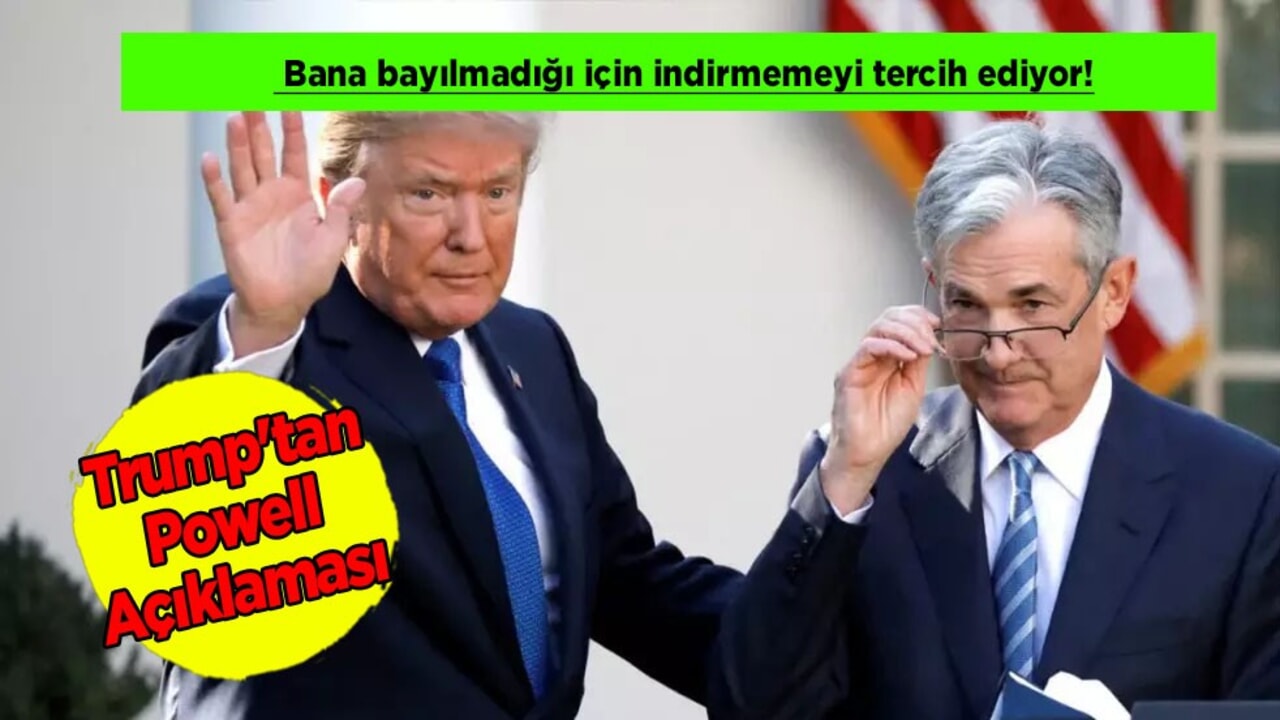 Trump'tan Powell açıklaması: Gündeme damga vuran şok sözler! Trump duyurdu