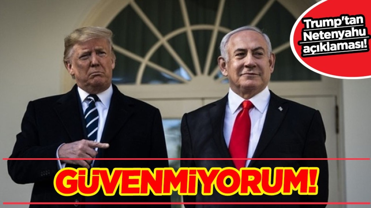 Trump'tan radikal kararlar, çıkış! Sinsi planı kuran İsrail’e: Netenyahu'ya güvenmiyorum!