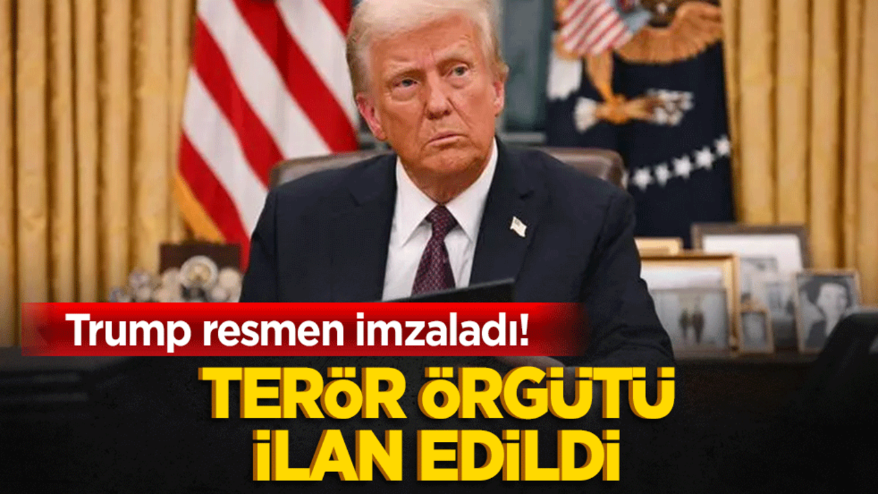 Trump resmen imzaladı! Terör örgütü ilan edildi