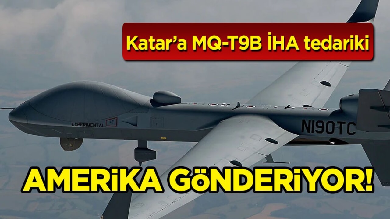 ABD'den Katar’a MQ-9B İHA tedariki! Trump'un yeni dönem siyaset!