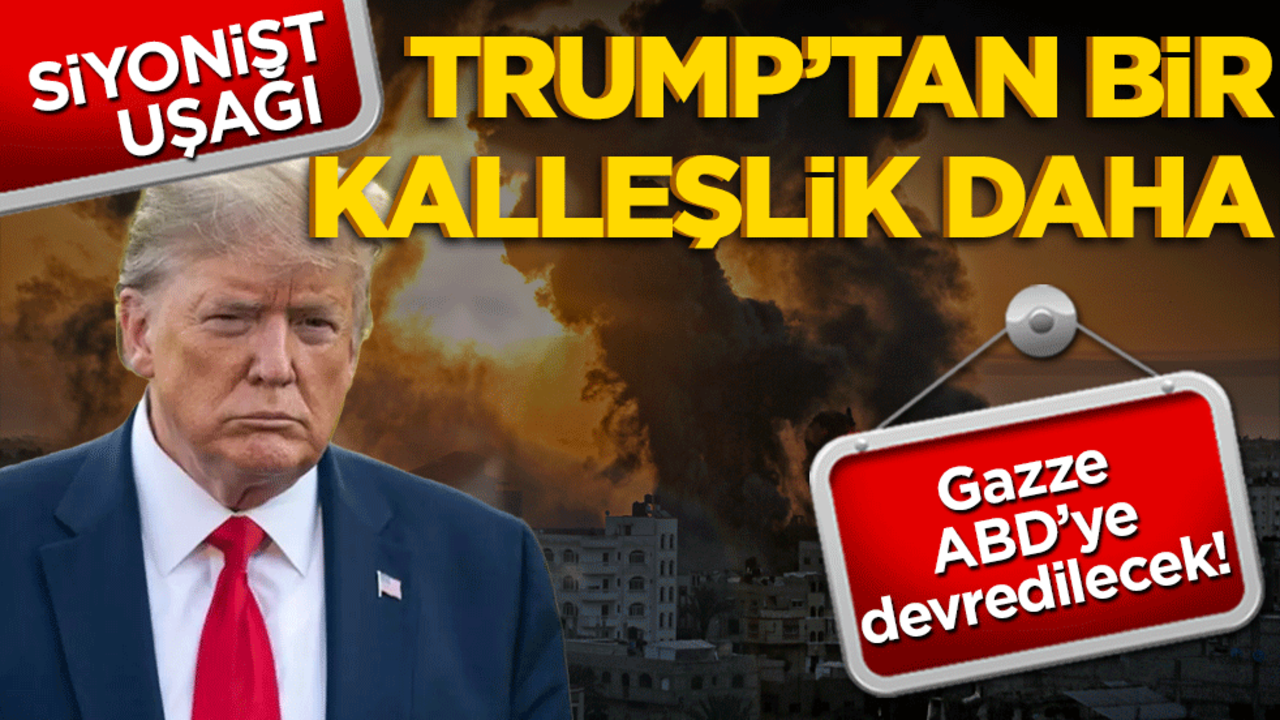 Siyonist uşağı Trump’tan bir kalleşlik daha! Gazze’nin ABD’ye devredileceğini söyledi
