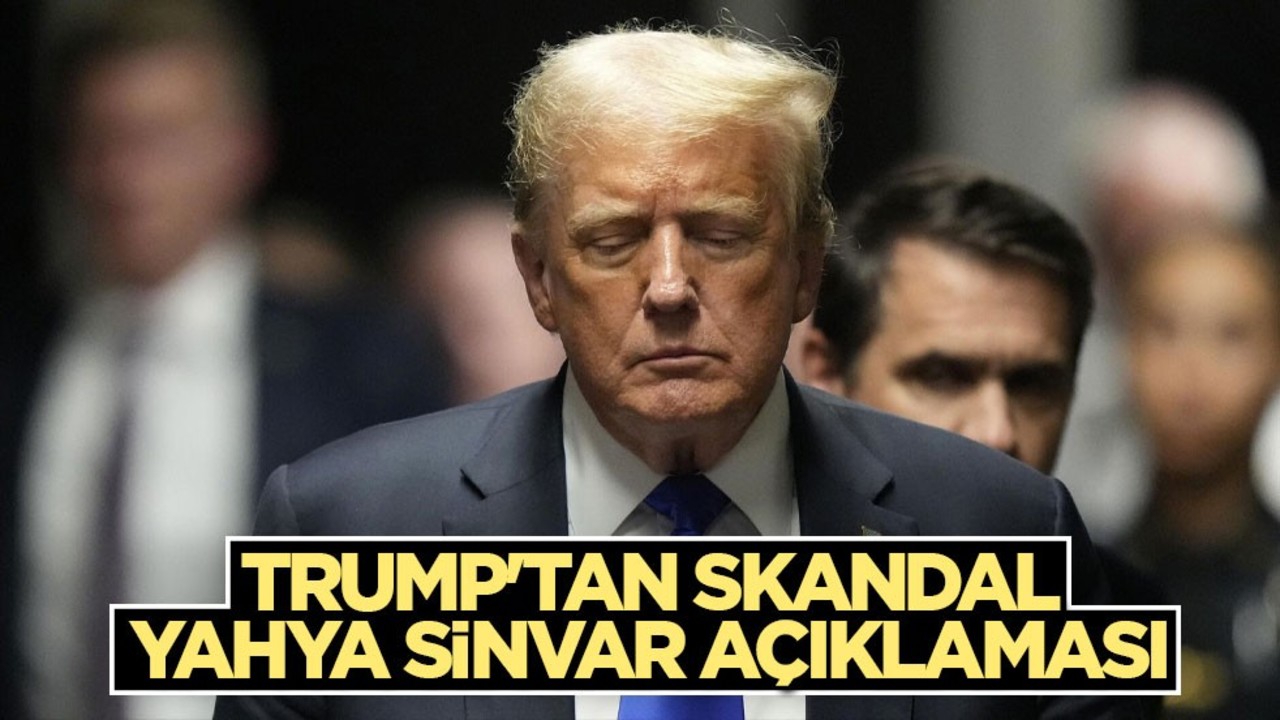 Trump'tan skandal Yahya Sinvar açıklaması