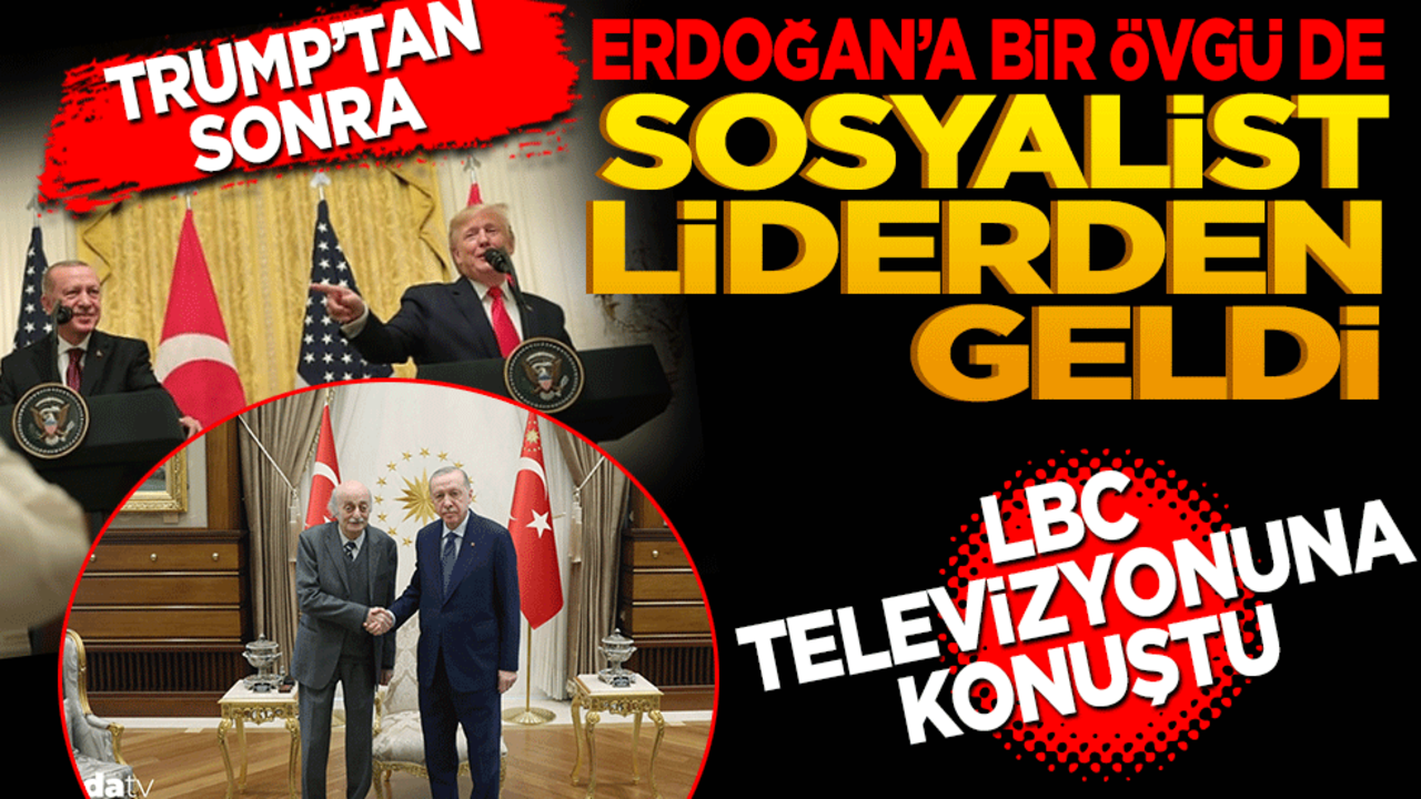 Trump’tan sonra Erdoğan’a bir övgü de Sosyalist liderden geldi