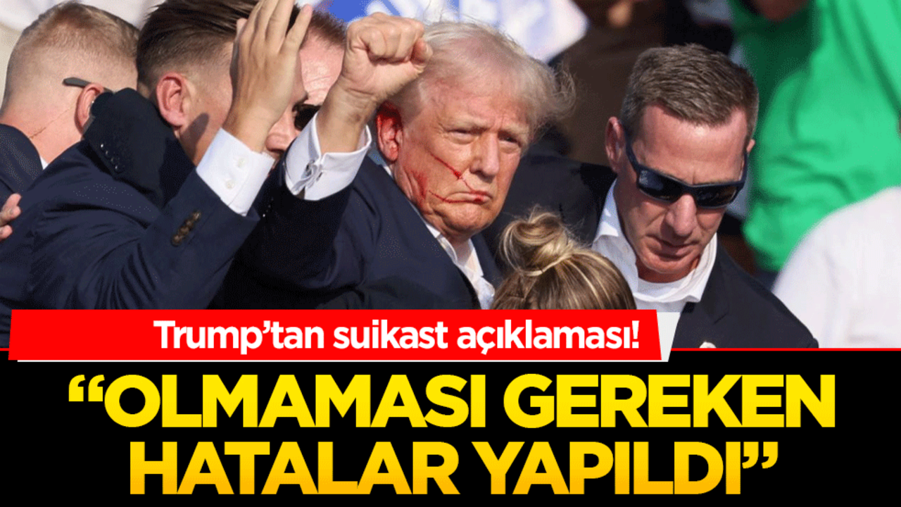 Trump’tan suikast açıklaması! "Olmaması gereken hatalar yapıldı"