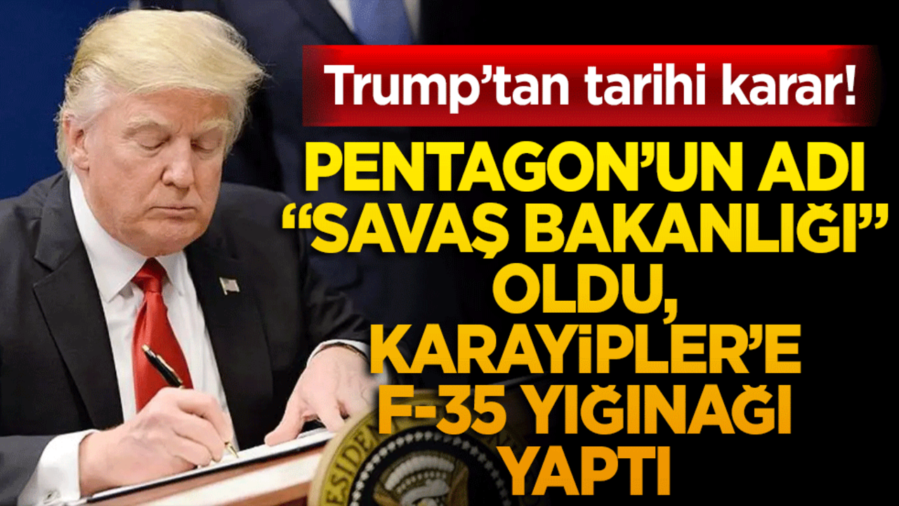 Trump’tan tarihi karar! Pentagon’un adı "Savaş Bakanlığı" oldu, Karayipler’e F-35 yığınağı