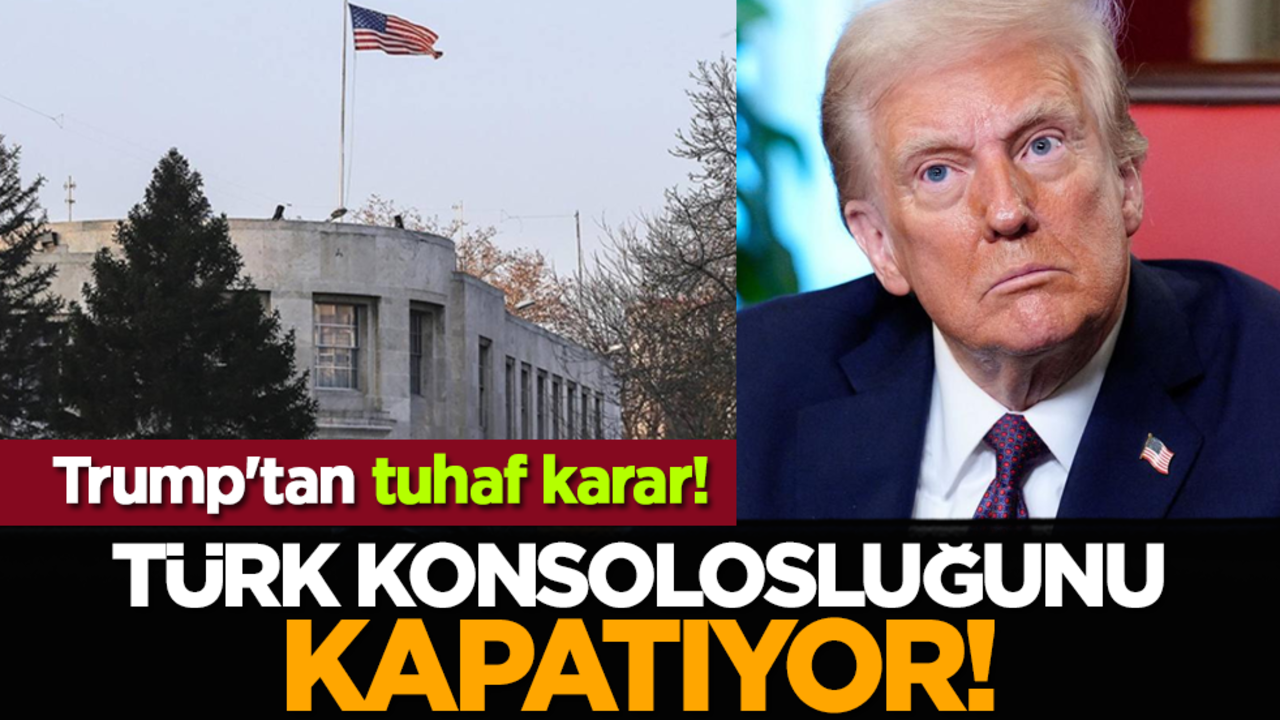 Trump'tan tuhaf karar! Türk konsolosluğunu kapatıyor!