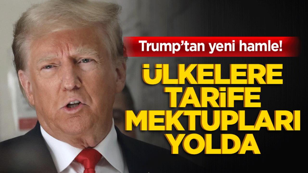 Trump’tan yeni hamle! Ülkelere tarife mektupları yolda