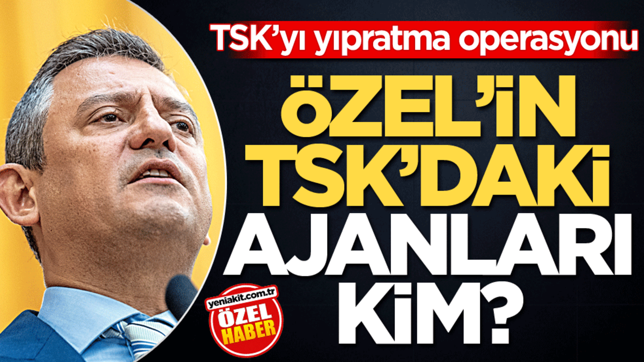 TSK’yı yıpratma operasyonu! Özel'in TSK'daki ajanları kim?