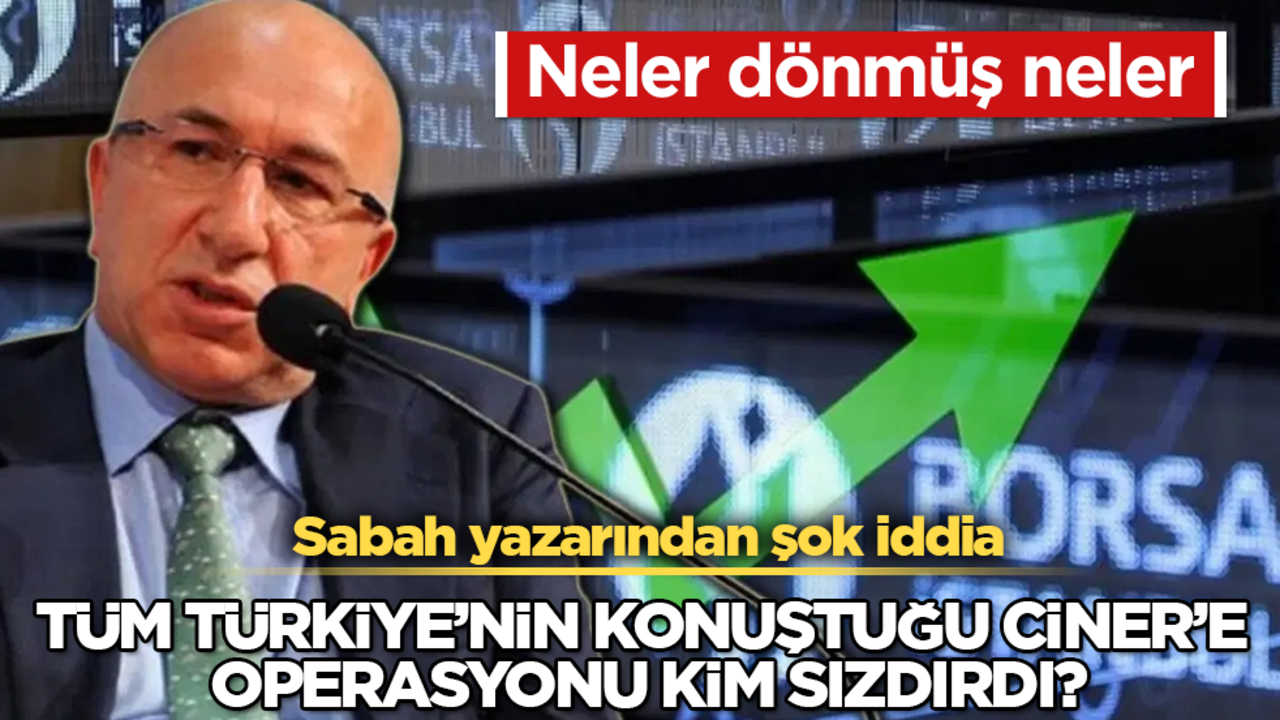 Tüm Türkiye’nin konuştuğu Ciner’e operasyonu kim sızdırdı? Sabah yazarından şok iddia! Neler dönmüş neler