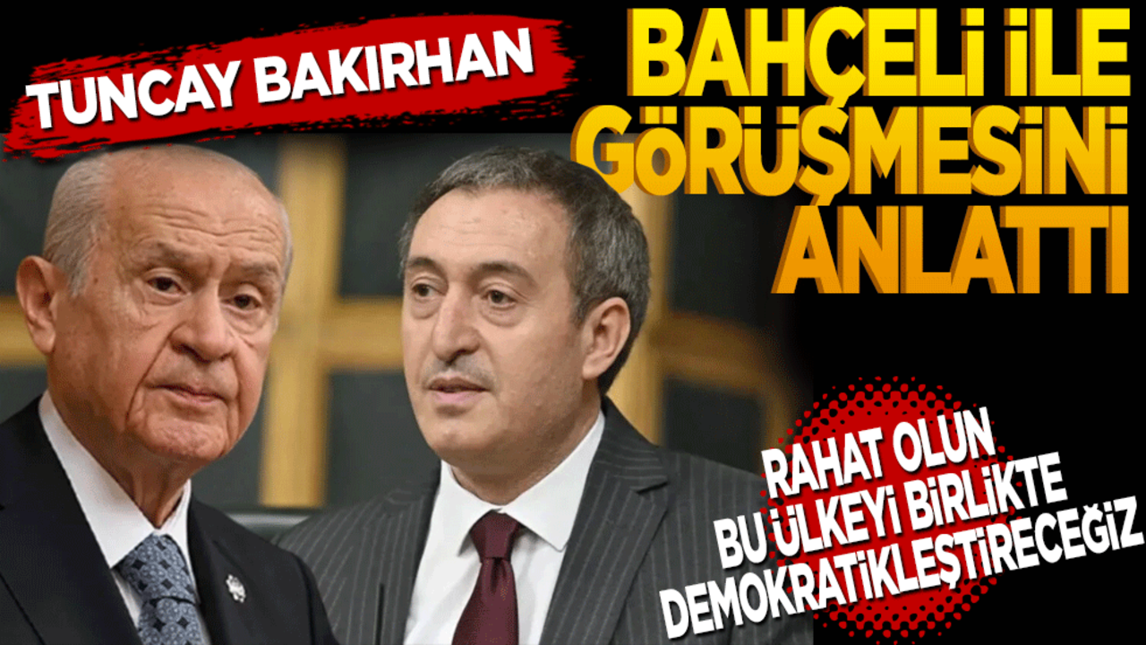 Tuncer Bakırhan, Devlet Bahçeli ile görüşmesini anlattı! Bahçeli'nin "Rahat olun bu ülkeyi birlikte demokratikleştireceğiz"