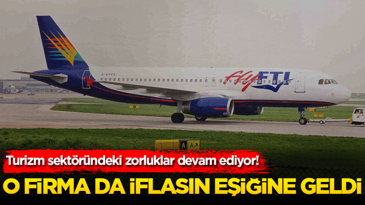 Turizm sektöründeki zorluklar devam ediyor! O firmada iflasın eşiğine geldi