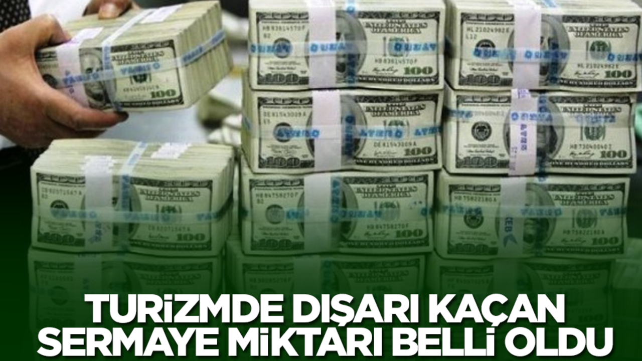Turizmde dışarı kaçan sermaye miktarı belli oldu