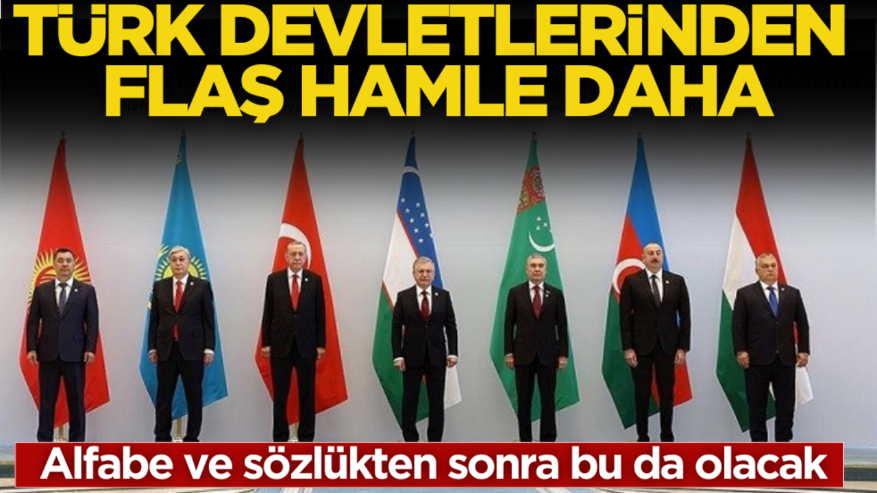 Türk devletlerinden flaş hamle! Alfabeden sonra bu da olacak