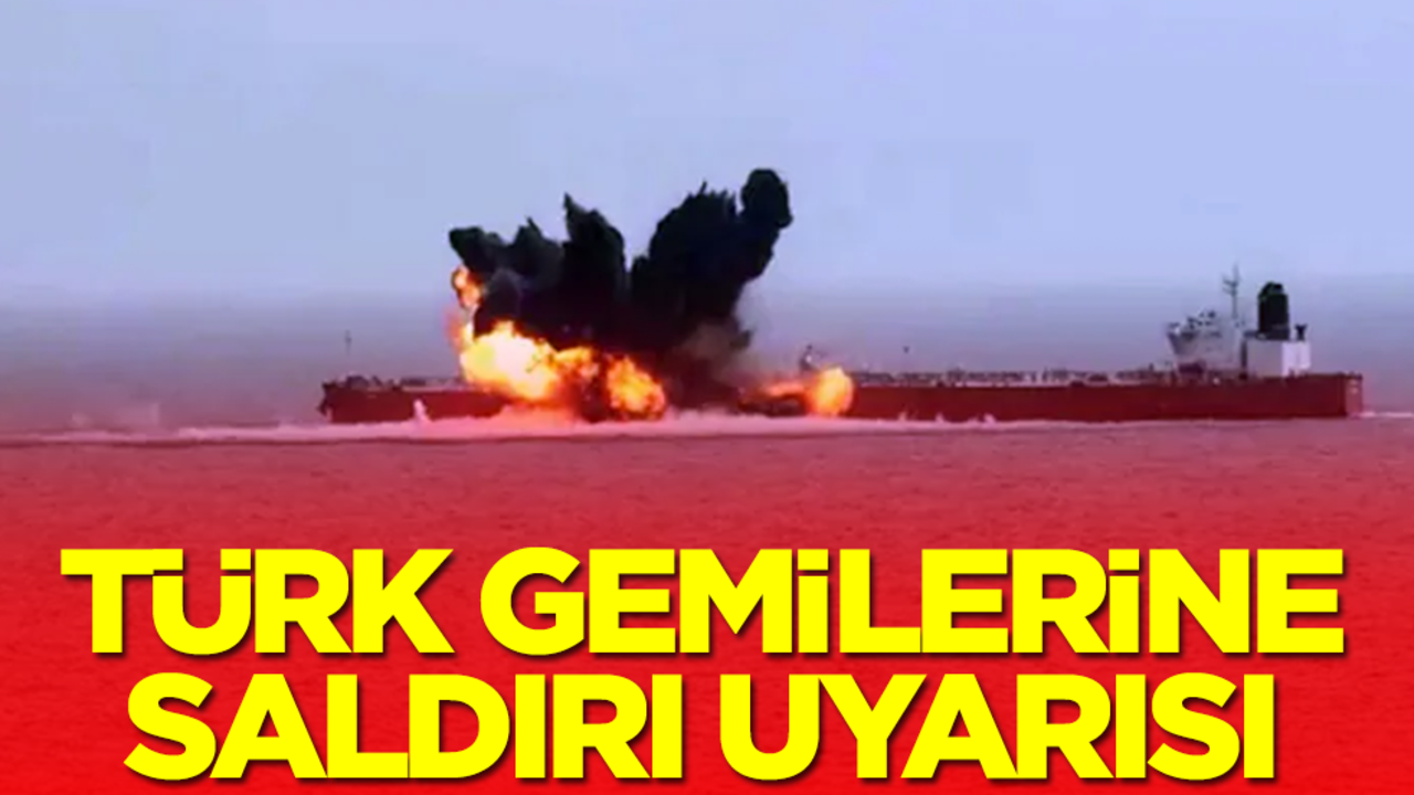 Türk gemilerine saldırı uyarısı