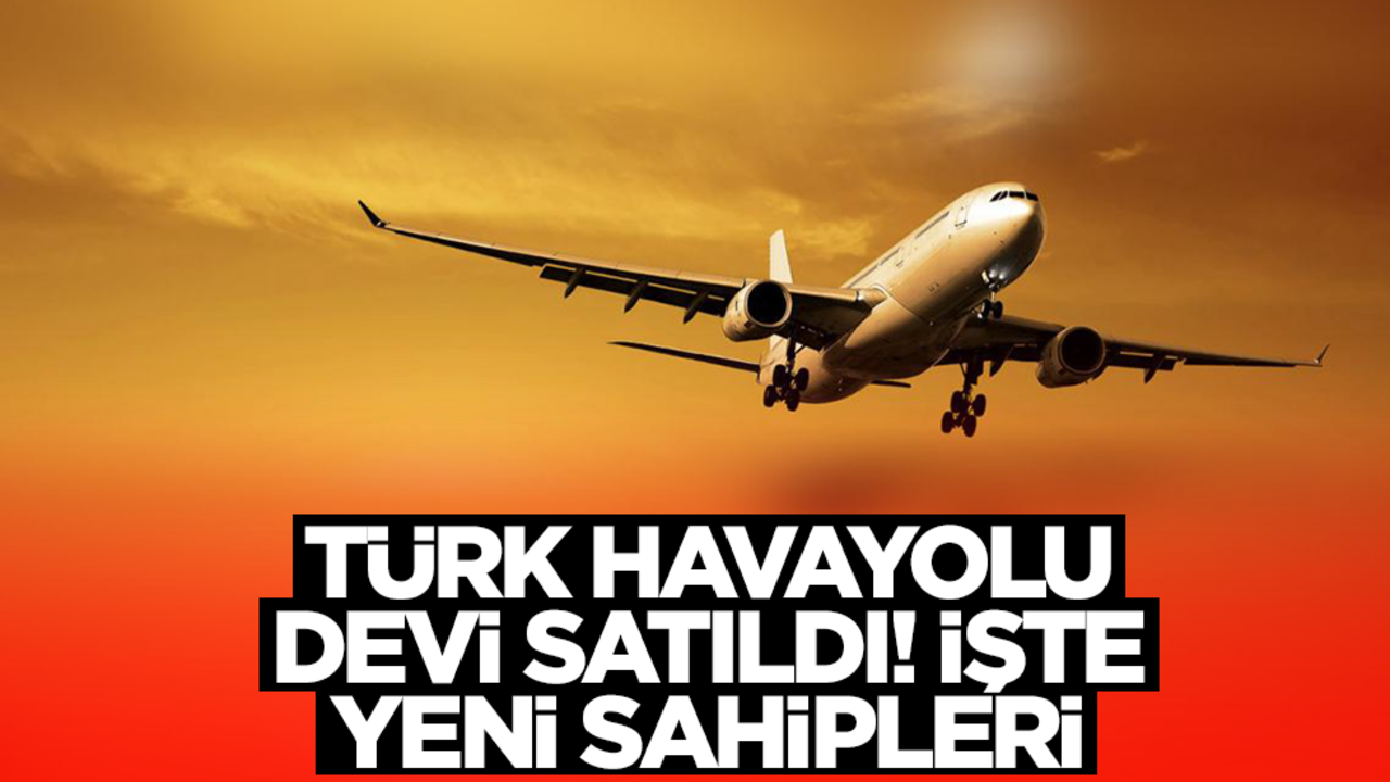 Türk havayolu devi satıldı! İşte yeni sahipleri