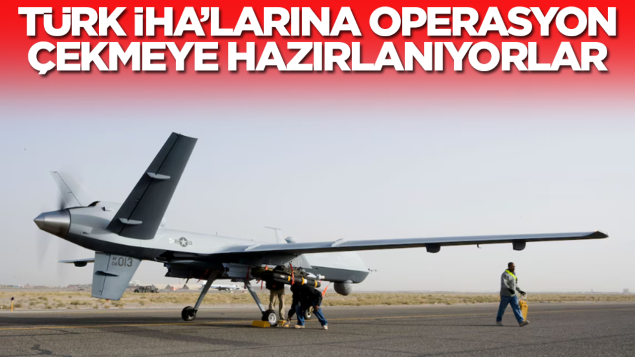 Ülkelere dayatacaklar: Türk İHA'larına operasyon çekmeye hazırlanıyorlar