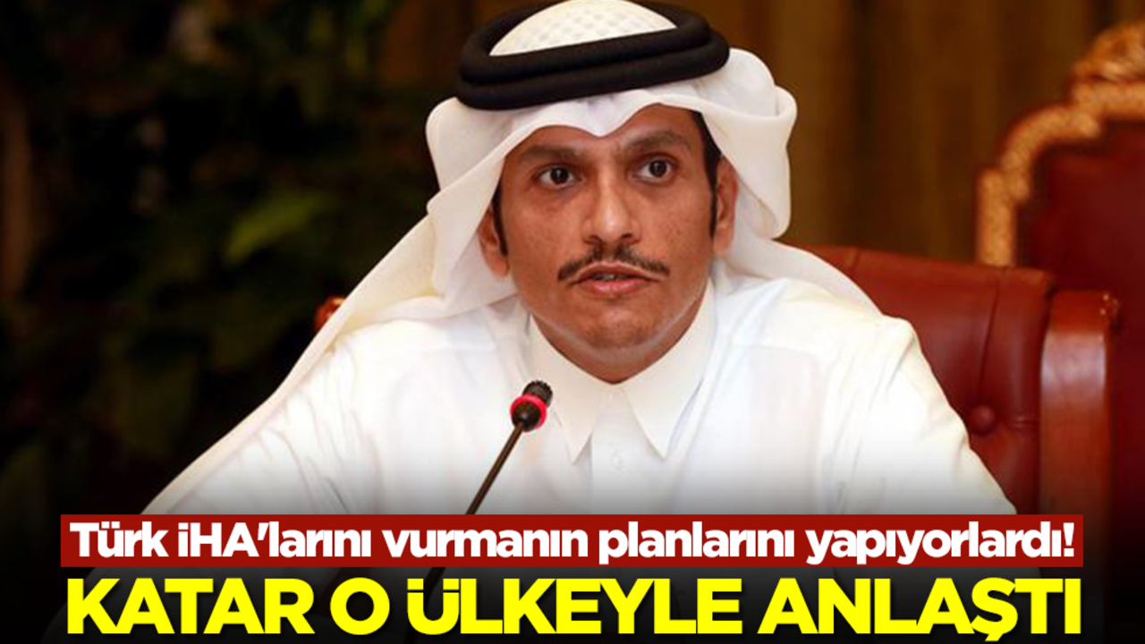 Türk İHA'larını vurmanın planlarını yapıyorlardı! Katar, o ülkeyle anlaştı