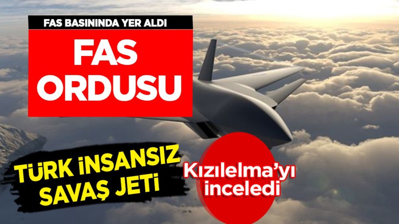 Fas ordusu, Türk insansız savaş jeti Kızılelma’yı inceledi! Ülke Türkiye’ye duyurdu: Türkiye'ye nasıl bakıyor?