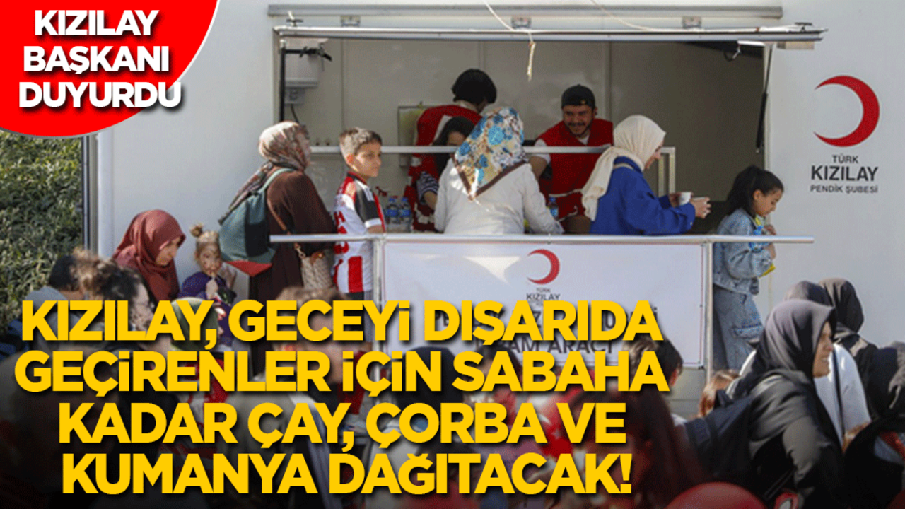 Türk Kızılay geceyi dışarıda geçiren İstanbulluya sabaha kadar çay, çorba ve kumanya dağıtacak