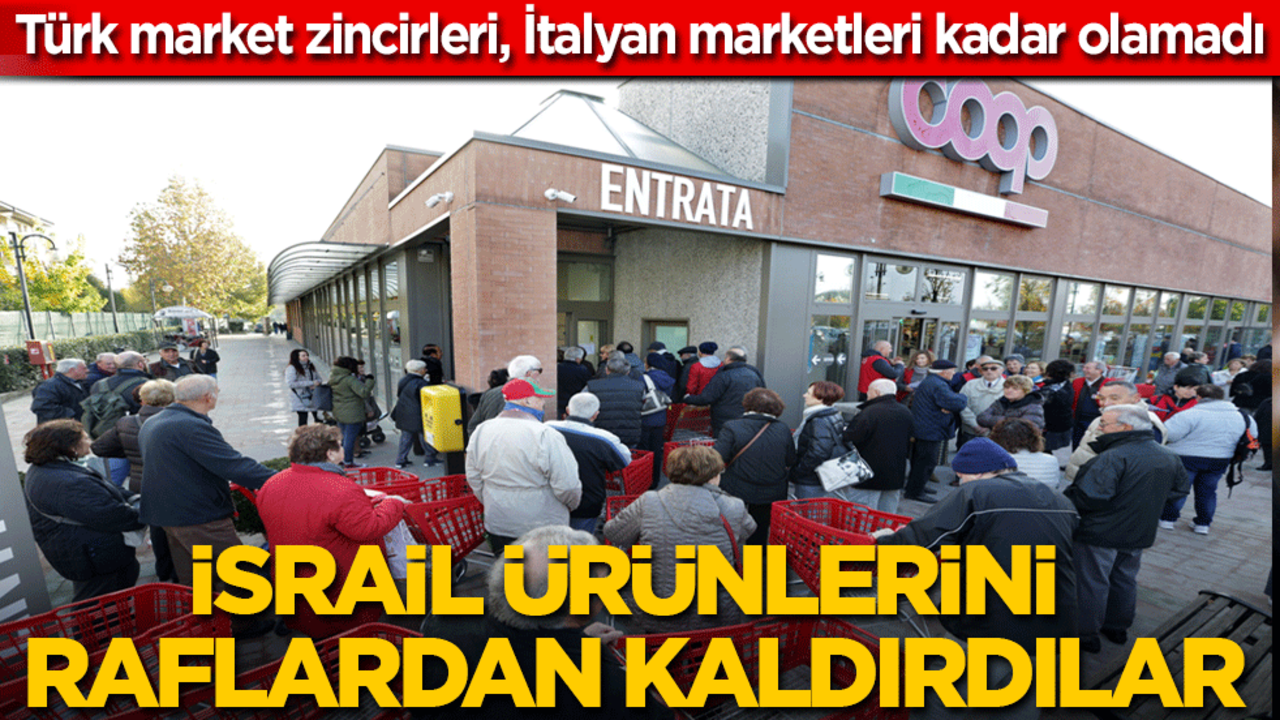 Türk market zincirleri İtalyan süper marketi kadar olamadı: İsrail ürünlerini raflardan kaldırdılar!