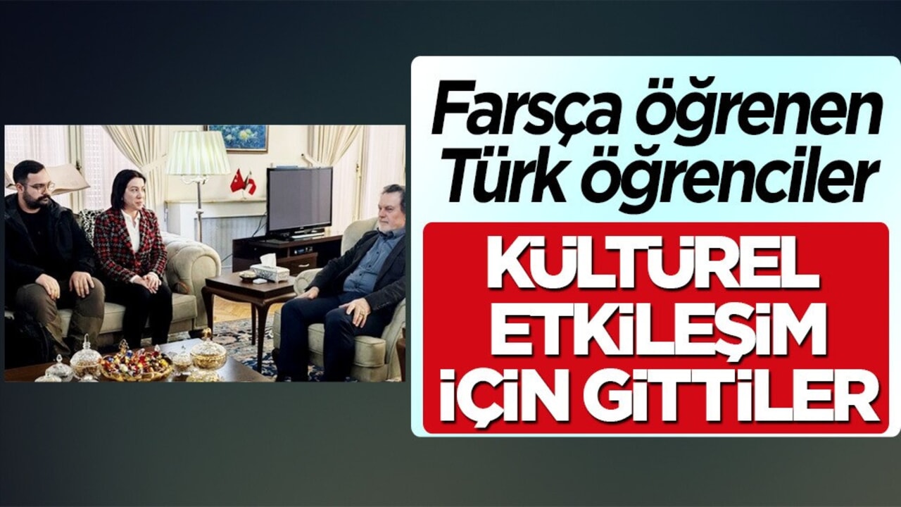 İran Büyükelçisi ile önemli görüşme! Türk öğrenciler Farsça için Tahran'da