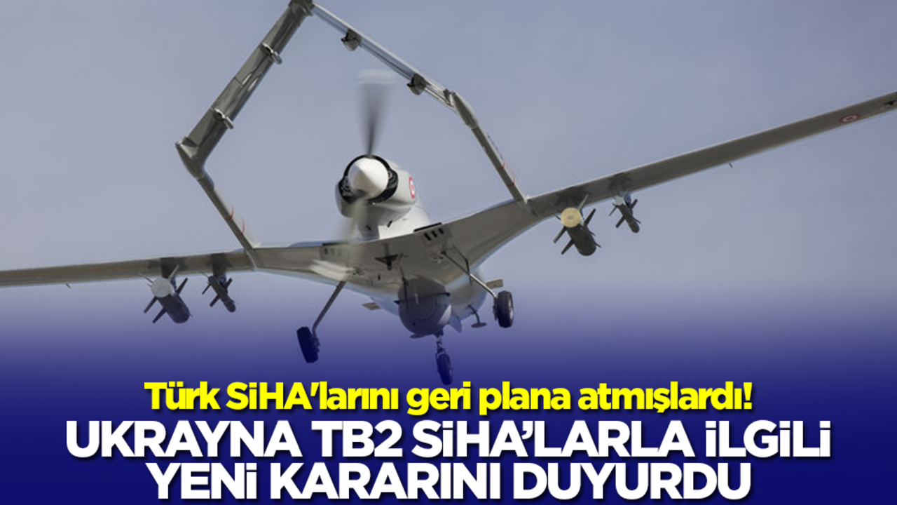 Türk SİHA'larını geri plana atmışlardı! Ukrayna TB2 SİHA'larla ilgili yeni kararını duyurdu