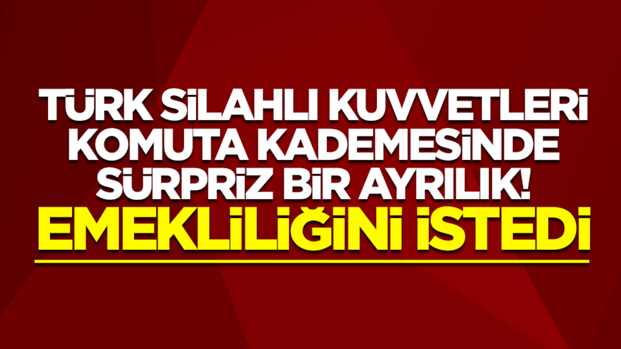 Türk Silahlı Kuvvetleri komuta kademesinde sürpriz bir ayrılık: Orgeneral Kemal Yeni emekliliğini istedi
