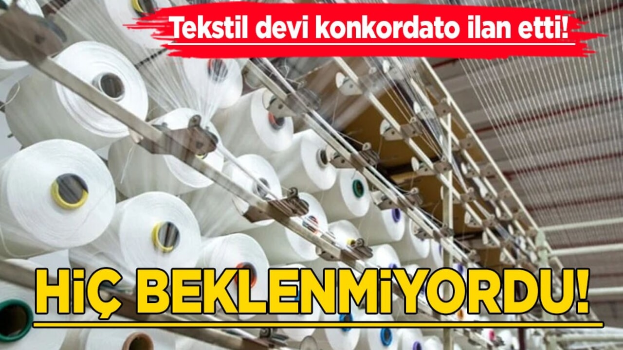 Türk tekstil devi konkordato ilan etti! Türkiye hiç beklenmiyordu! Türkiye'ye kötü haber