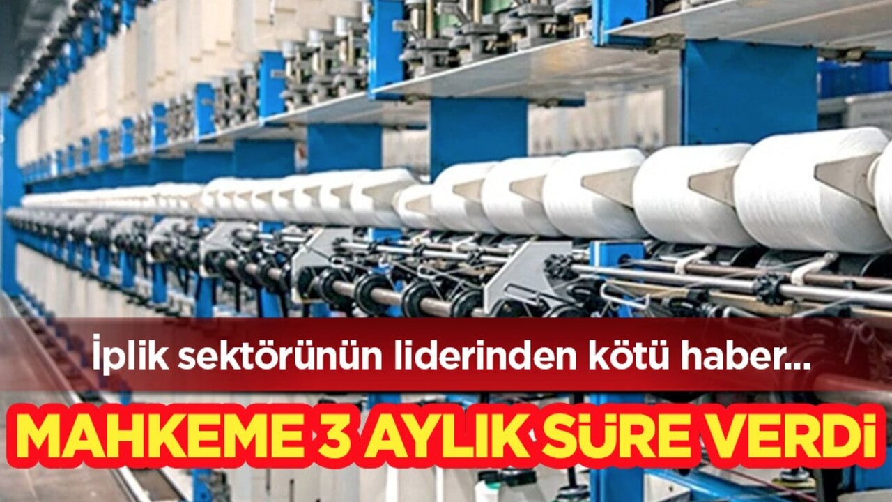 Türk tekstil devi iflas bayrağını çekiyor! Mahkeme 3 ay süre verdi