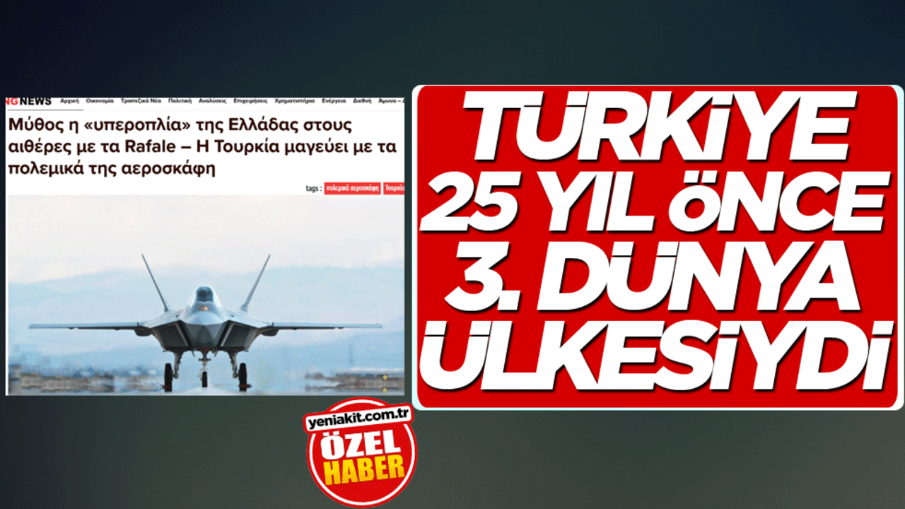Türkiye 25 yıl önce 3. dünya ülkesiydi