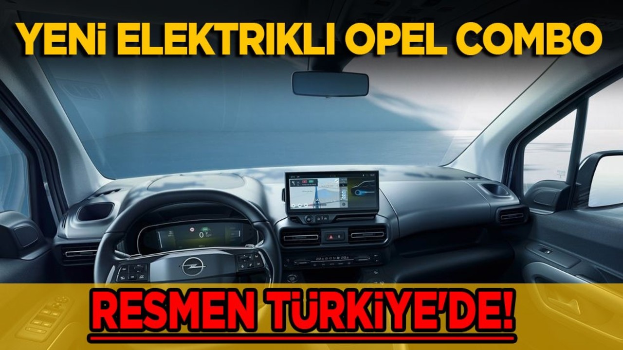Yeni elektrikli Opel Combo resmen Türkiye'de! Türkiye açıklaması... İşte fiyatı ve özellikleri