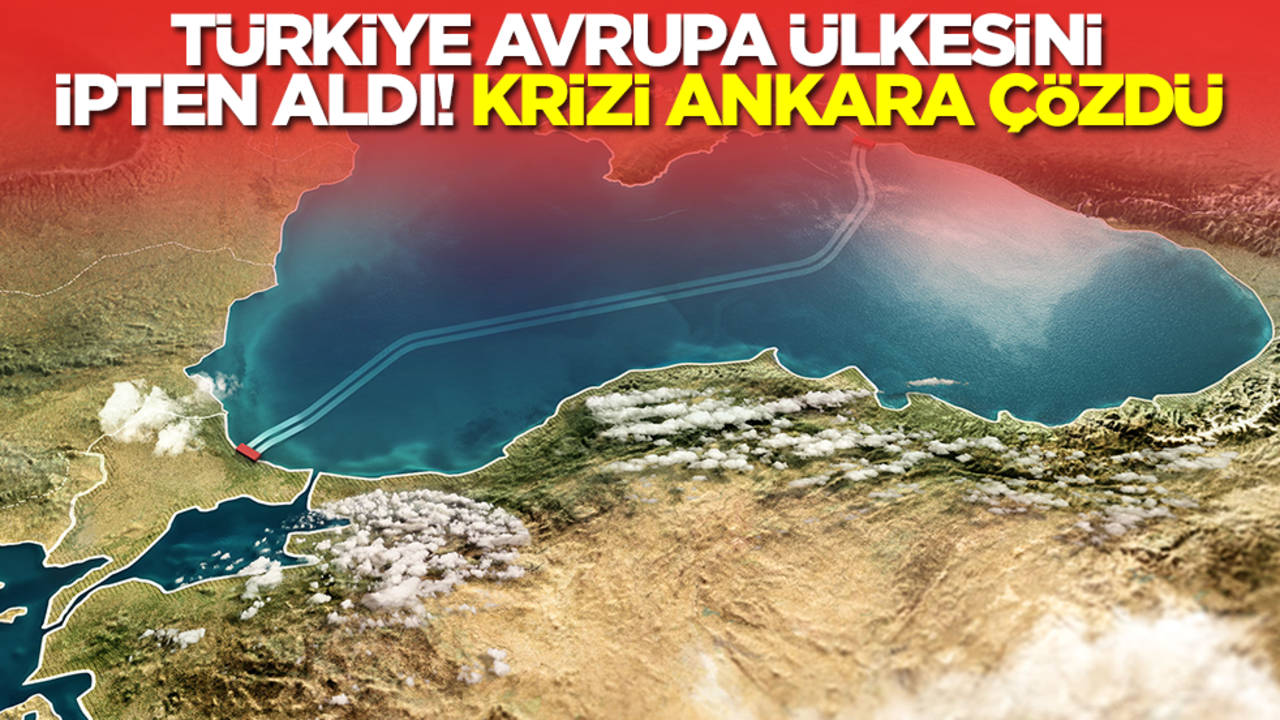 Türkiye Avrupa ülkesini ipten aldı! Krizi Ankara çözdü