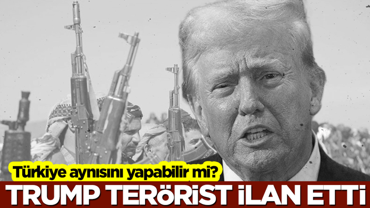 Türkiye, aynısını yapabilir mi? Trump 'terörist' ilan etti