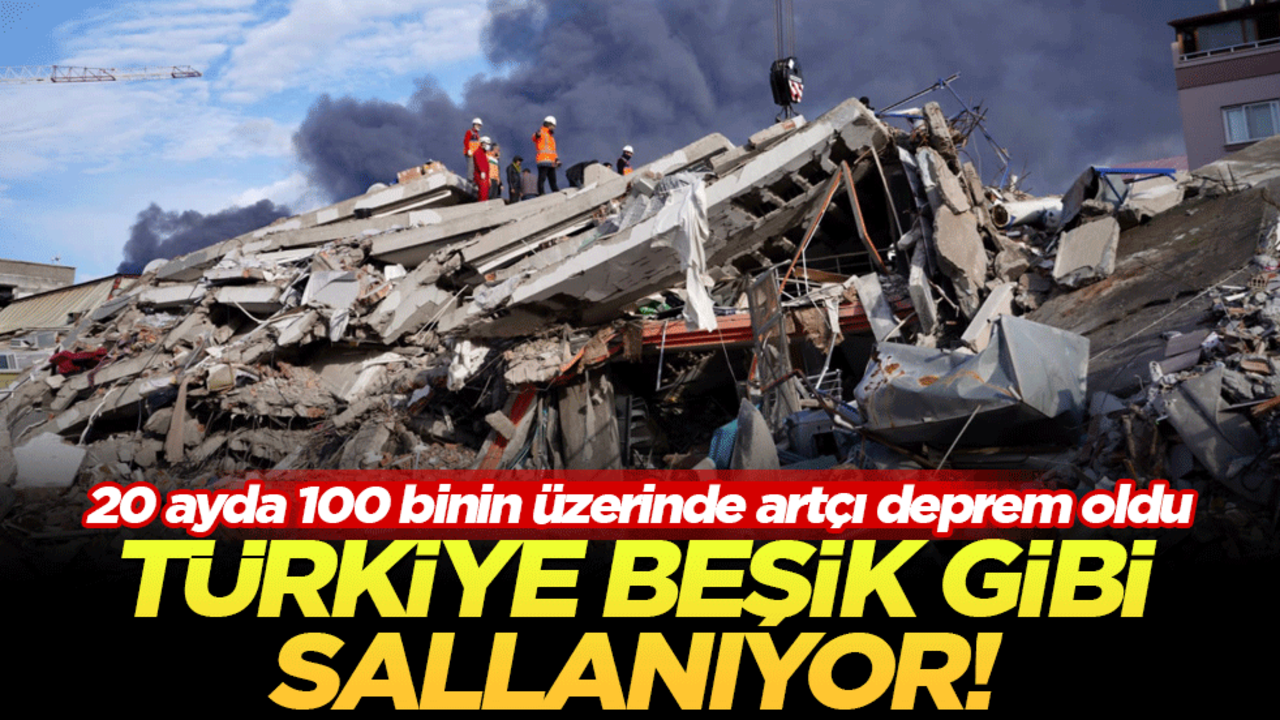 Türkiye beşik gibi sallanıyor! 20 ayda 100 binin üzerinde artçı deprem oldu