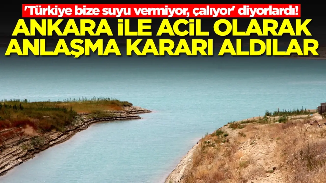 'Türkiye bize suyu vermiyor, çalıyor' diyorlardı! Ankara ile acil olarak anlaşma kararı aldılar
