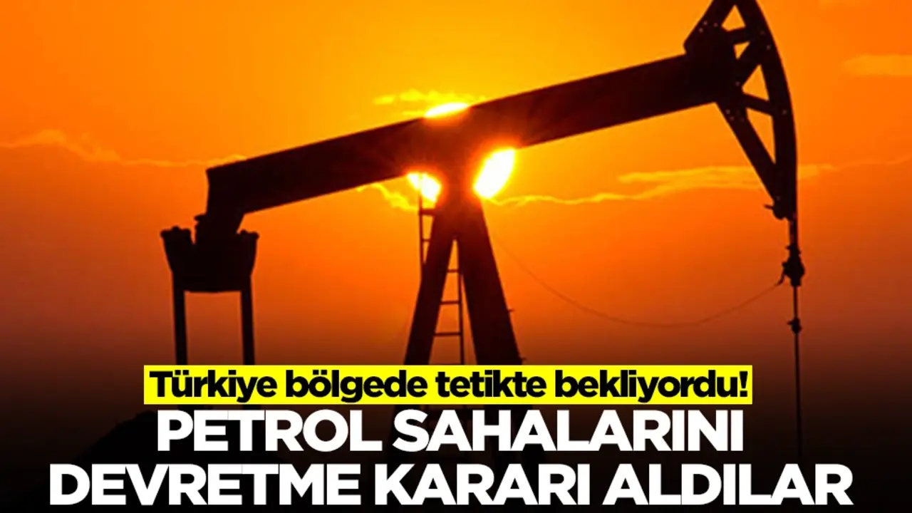 Türkiye bölgede tetikte bekliyordu! Petrol sahalarını devretme karar aldılar