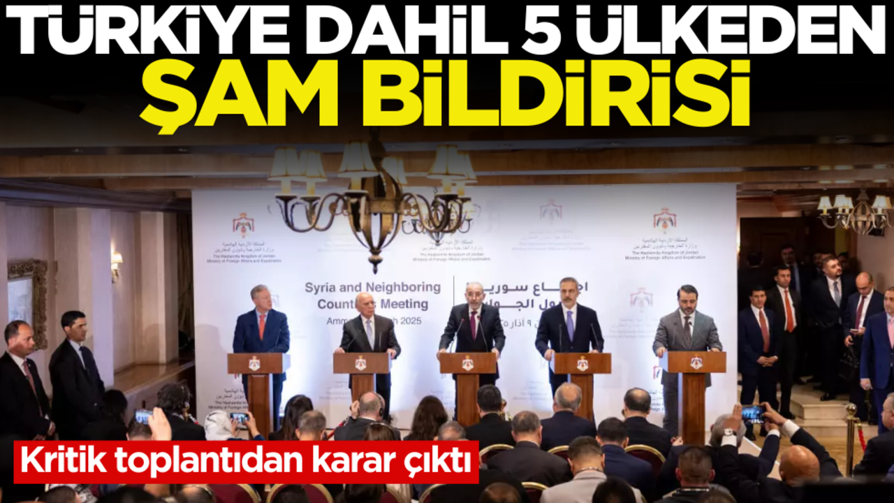 Türkiye dahil 5 ülkeden Şam bildirisi
