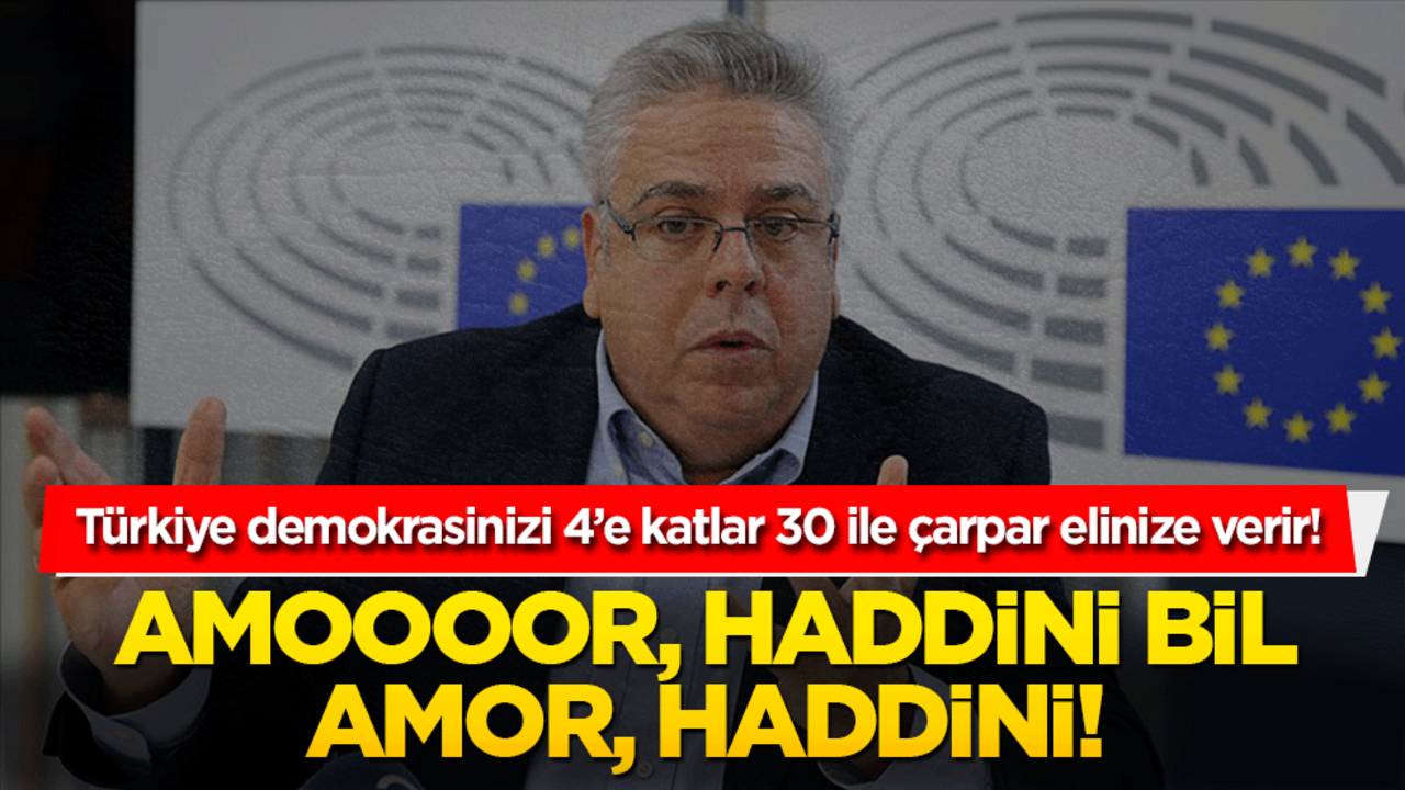Türkiye demokrasinizi 4’e katlar 30 ile çarpar elinize verir! Amoooor, haddini bil amor, haddini!