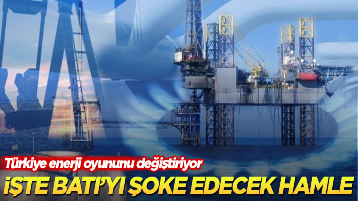 Türkiye enerji oyununu değiştiriyor! İşte Batı’yı şoke edecek hamle