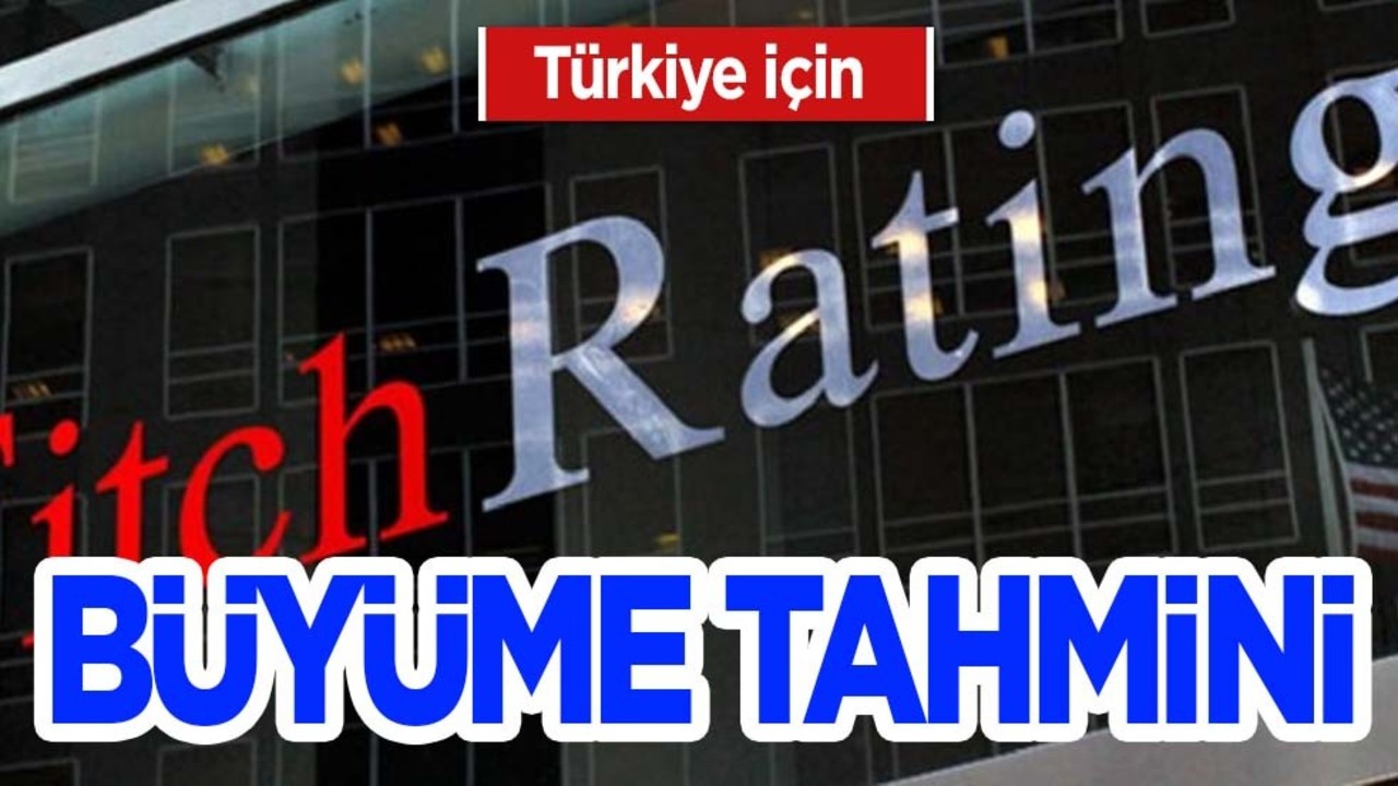 Türkiye için büyüme tahmini Fitch Ratings'ten geldi! Gündem olan tahmin