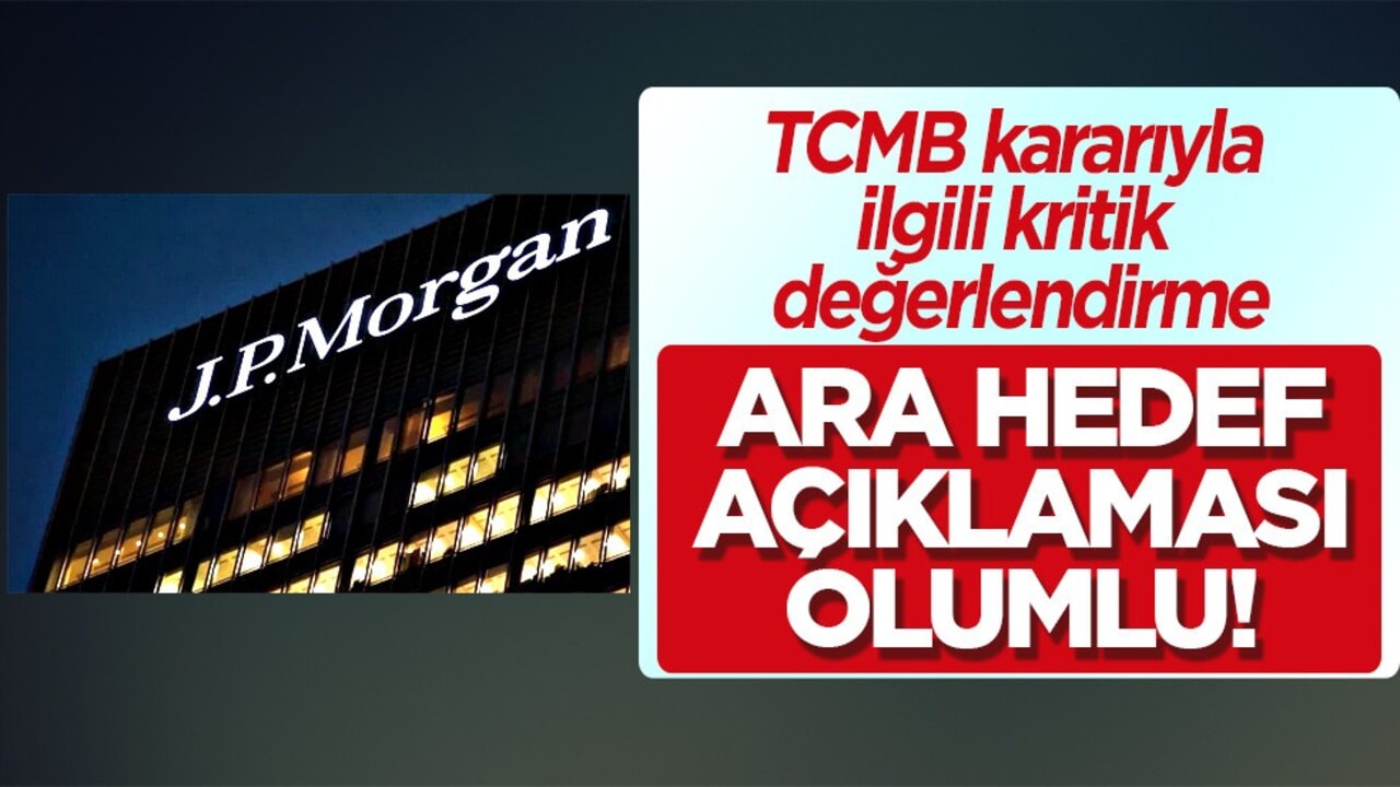Türkiye ile ilgili Merkez Bankası'ndan karar: JPMorgan'dan ilgili kritik değerlendirme