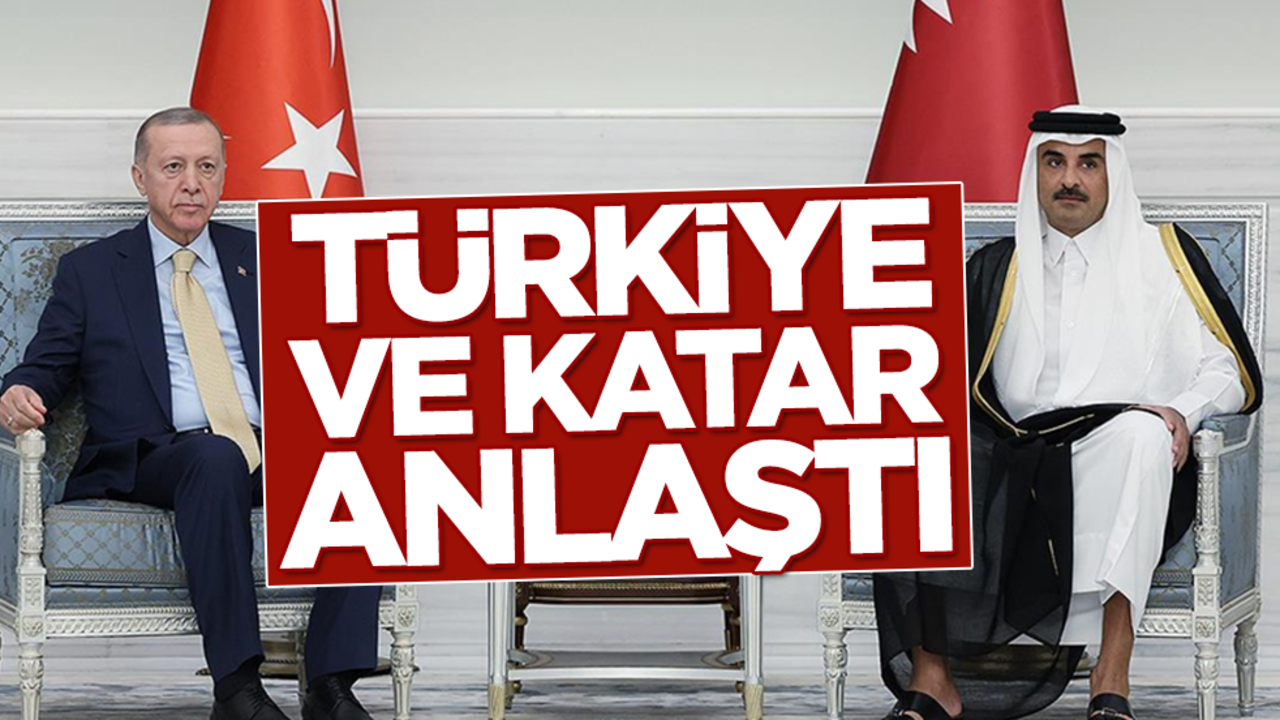 Türkiye ile Katar anlaştı