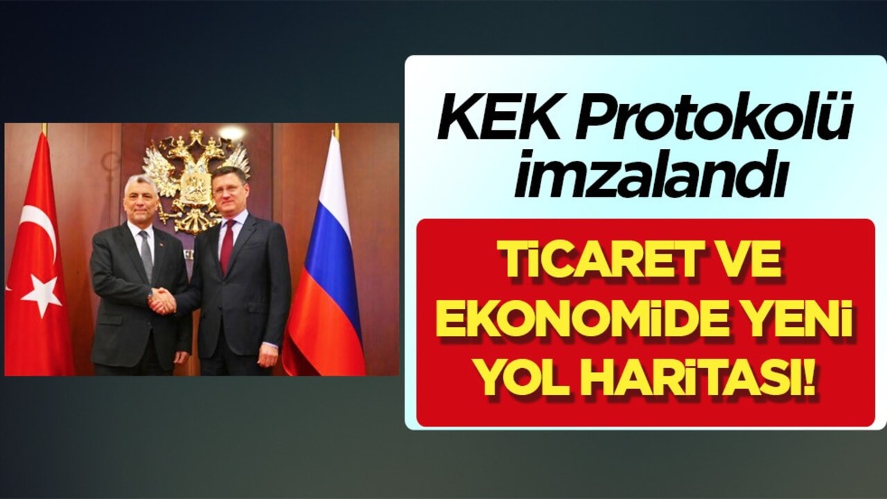Türkiye ile Rusya arasında KEK Protokolü imzalandı! Türkiye harekete geçti! Haber geldi