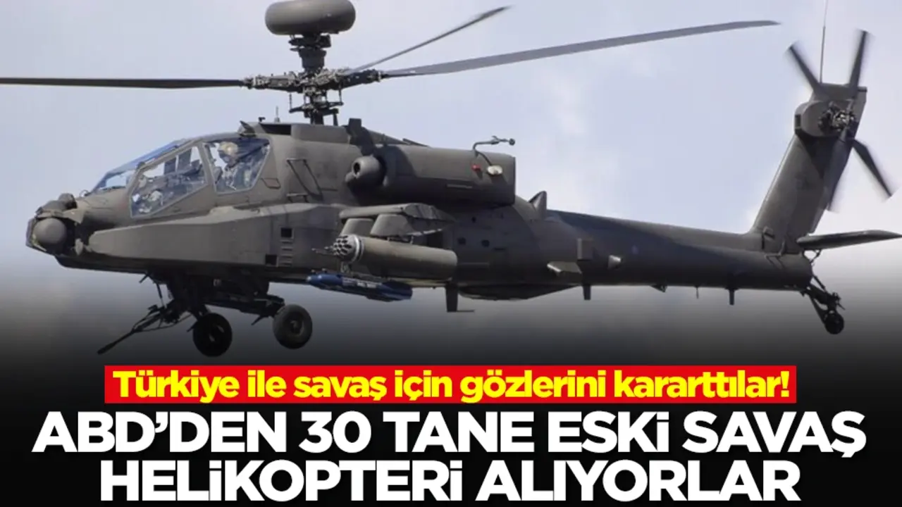 Türkiye ile savaş için gözlerini kararttılar! ABD'den 30 tane eski savaş helikopteri alıyorlar