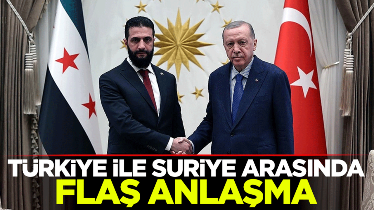 Türkiye ile Suriye arasında flaş anlaşma