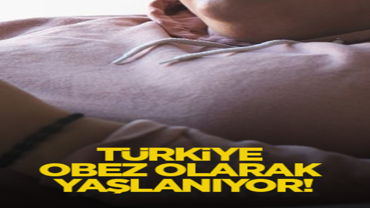 Türkiye obez olarak yaşlanıyor!
