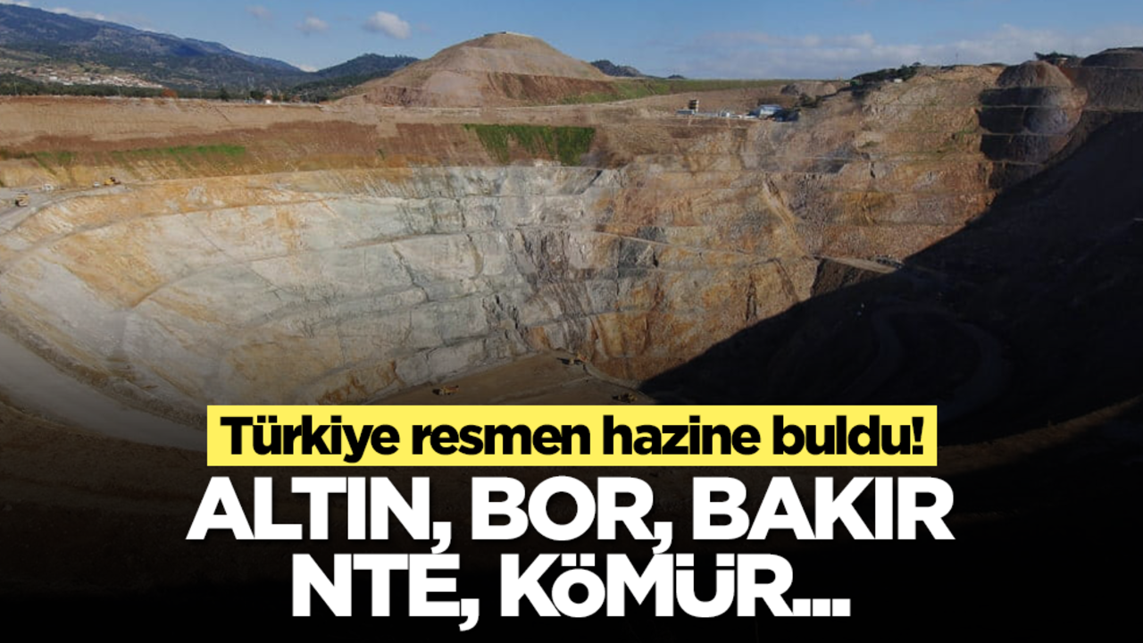 Türkiye resmen hazine buldu! Altın, bor, bakır, NTE, kömür...